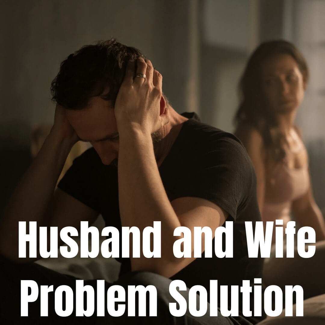 Husband and wife problem solution in London